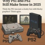 Why PS1 & PS2.jpg